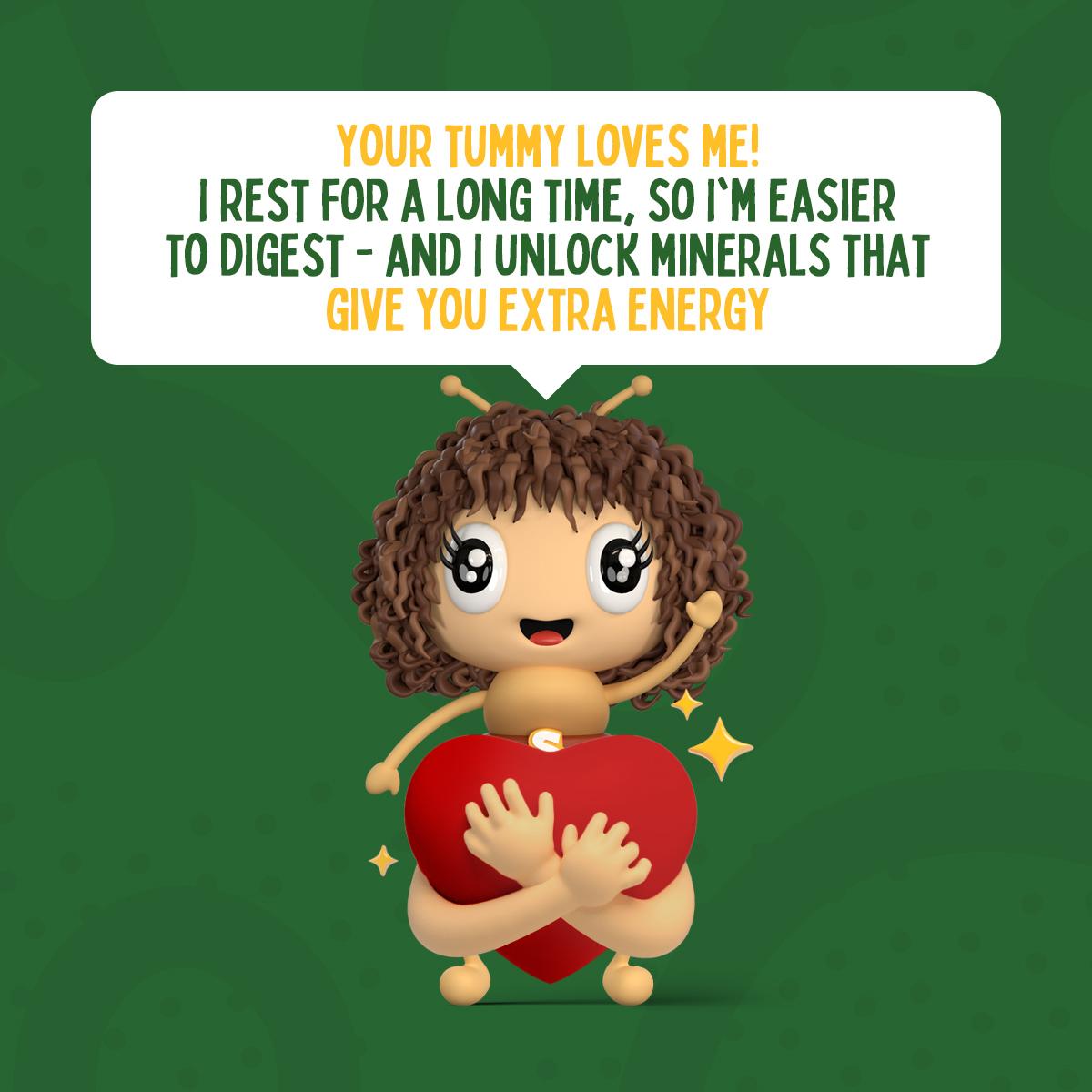 Sauertina with a hugged heart says: Your tummy loves me!
I rest for a long time, so I’m easier to digest — and I unlock minerals that give you extra energy